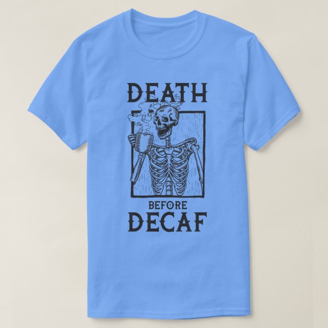 Död före Decaf T Shirt (Design framsida)