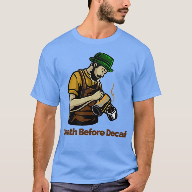 Död före Decaf T Shirt (Framsida)