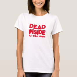DÖD INSID MEN FORTFARANDE HORNY FUNNY T SHIRT