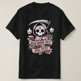 Död inuti men fortfarande cute t shirt