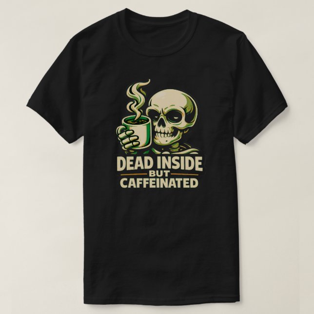 Död Inuti Men Kaffeinerad – Rolig Kaffeälskare  T Shirt (Design framsida)