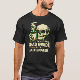Död Inuti Men Kaffeinerad – Rolig Kaffeälskare T Shirt