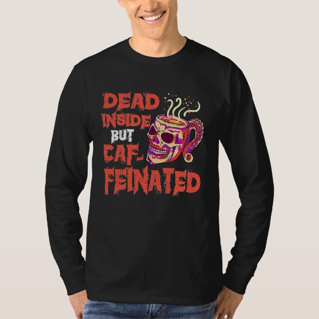 Död Inuti Men Kaffeinhållande Dödskalle Mugg Kaffe T Shirt (Framsida)