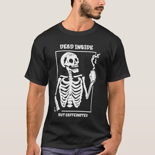 Död inuti men koffeinad  t shirt (Framsida)