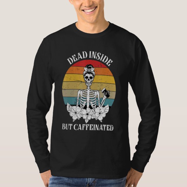 Död inuti men koffeinerad Skeleton som dricker Cof T Shirt (Framsida)