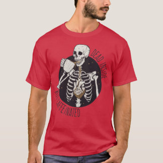 Död inuti men koffeinfri t shirt