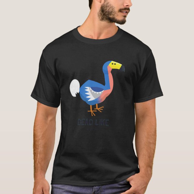 Död som en Dront (Rolig Dront-grafik) T Shirt (Framsida)