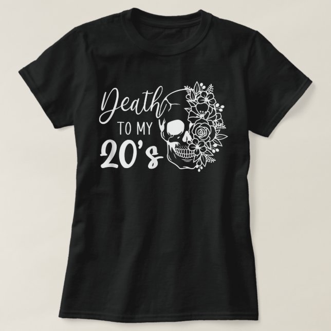 Död till min 20-årsjubileum, 20:e Födelsedagsfeste T Shirt (Design framsida)