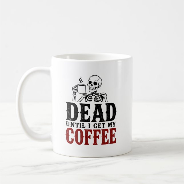 Död Tills Jag Får Min Kaffe Roliga Skelett Kaffemugg (Vänster)