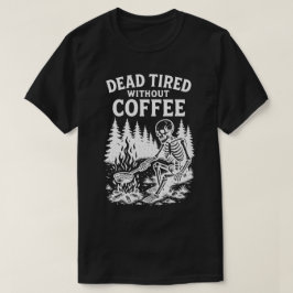 Död tjock utan kaffeskal t shirt