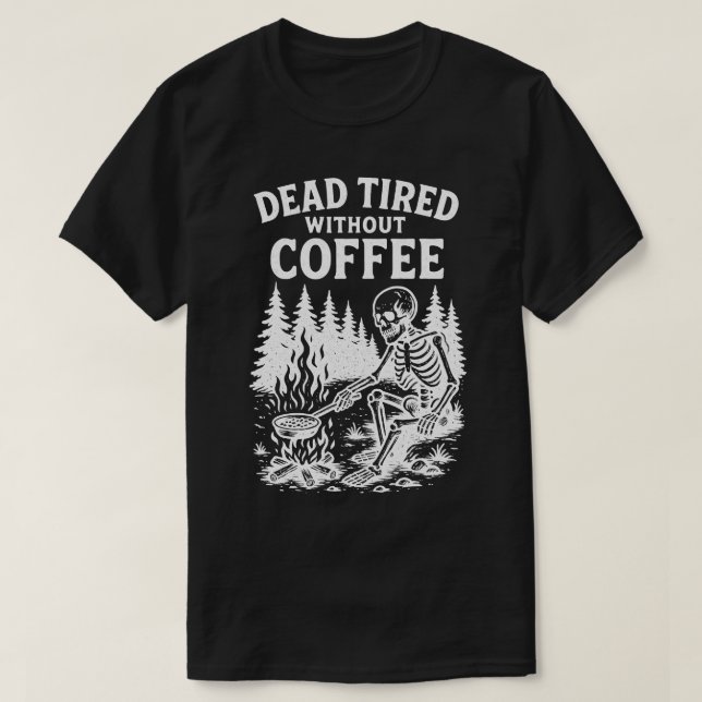 Död tjock utan kaffeskal t shirt (Design framsida)