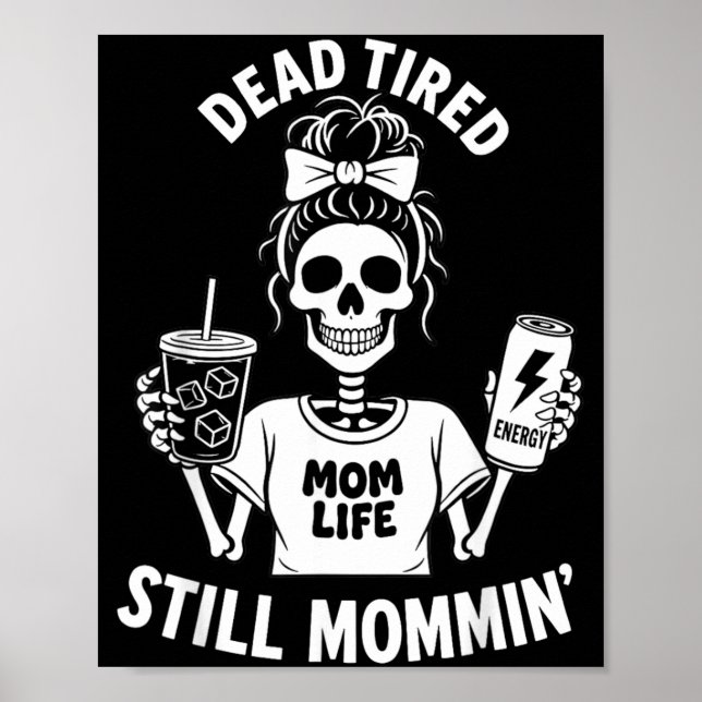 Död Trött Mamma Liv Stilla Mamma Skelett Mor Poster (Framsidan)