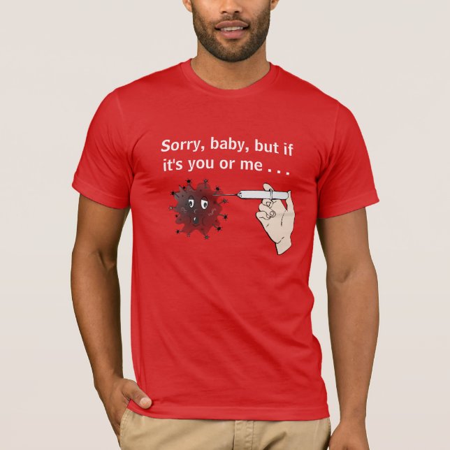 Döda Covid, Baby, men om det är du eller jag... T Shirt (Framsida)