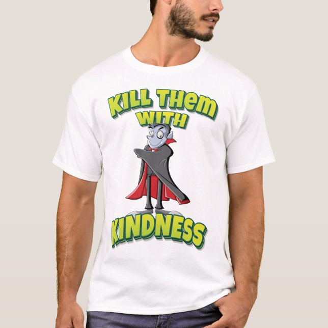 Döda dem med Tecknaden Kindness Vampyre T Shirt (Framsida)