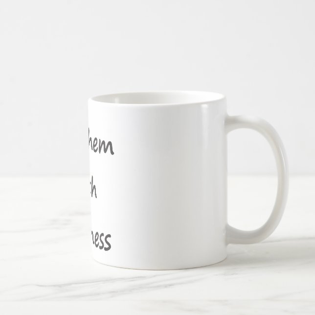Döda dem med vänlighet kaffemugg (Höger)
