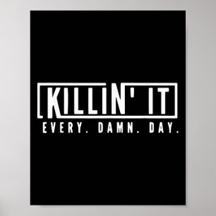 Döda den varje dag Motiverad anspirationsot Poster