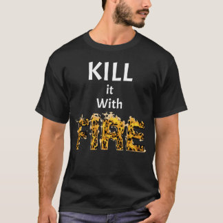 Döda det med AVFYRAR skjortan Tee Shirt