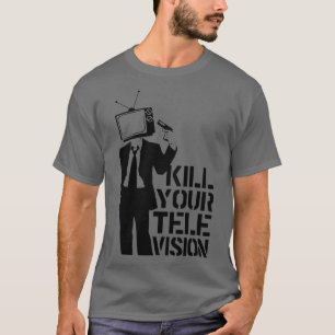 Döda din TV T Shirt