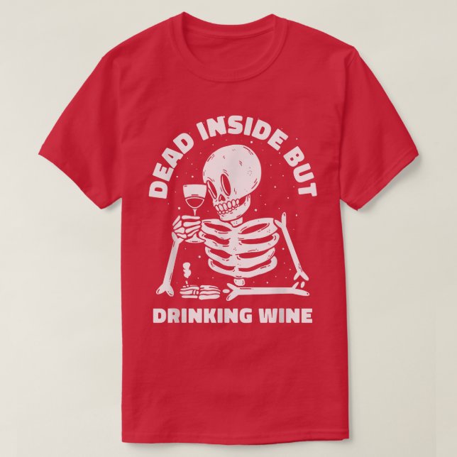 Döda insidan men dra Vin Älskare Funny Skeleton T Shirt (Design framsida)