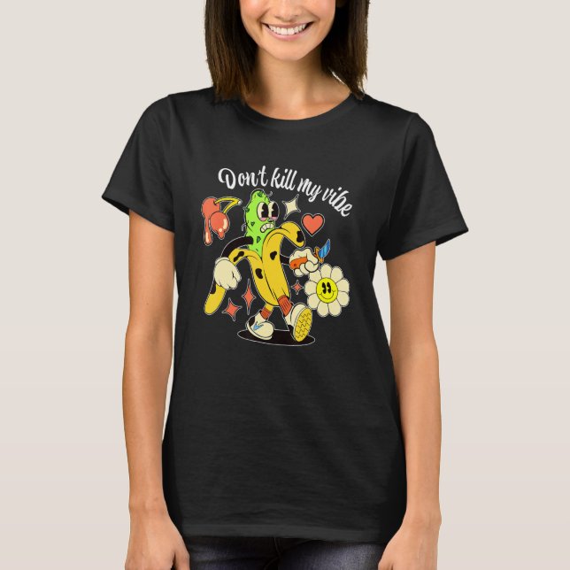 Döda inte min Vibe Banana T Shirt (Framsida)
