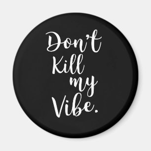 Döda inte min vibe magnet