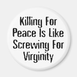Dödande för fred - Berömd mot Krig Slogan Magnet