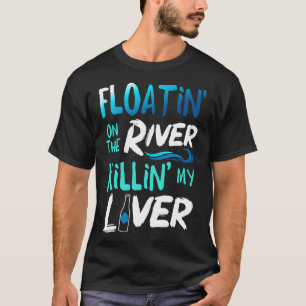Dödar min lever bara flytande flodflottning G T Shirt
