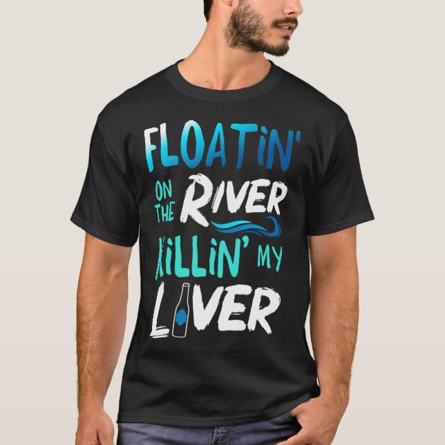 Dödar min lever bara flytande flodflottning G T Shirt (Framsida)