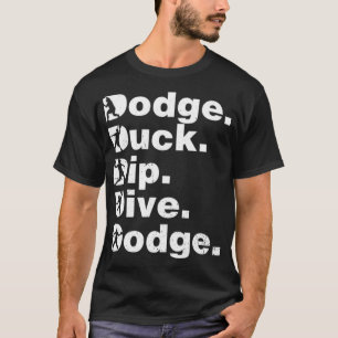 Dodge Anka Dip Dive Dodge Funny Dodgeball Black bo T Shirt