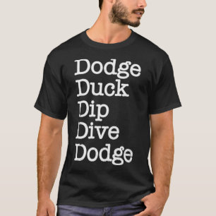 Dodge Anka Dip Dive Dodge Funny Dodgeball Gift lab T Shirt