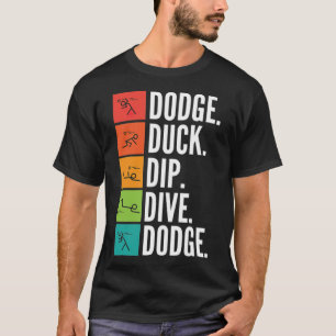 Dodge Anka Dip Dive Dodge Funny Dodgeball labrador T Shirt
