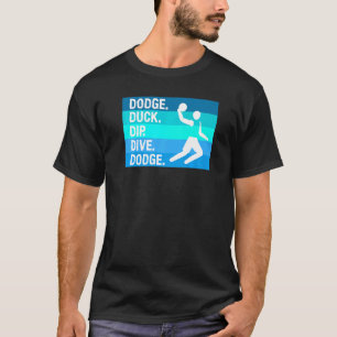 Dodge Anka Dip Dodge for a Dodgeball Player T Shirt