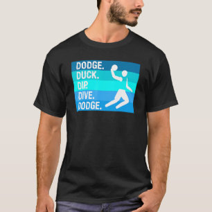 Dodge Anka Dip Dodge for a Dodgeball Player T Shirt