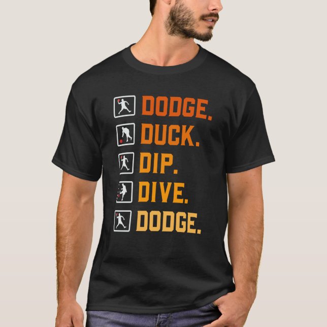 Dodgeball Ballgames Dip Duck Dodge Duck Dip Dive D T Shirt (Framsida)