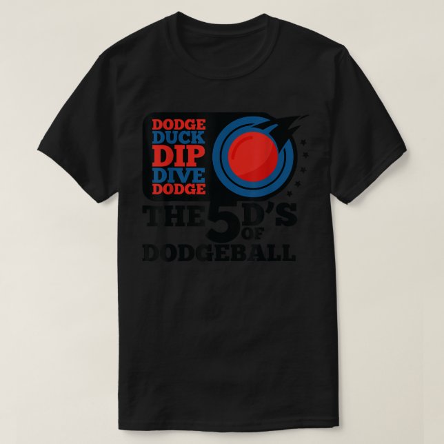 Dodgeball  Dodge Duck Dip Dive 5 D's Graphic T  Shirt (Design framsida)