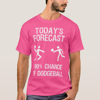 Dodgeball Funny Player Today'S Forecast T Shirt