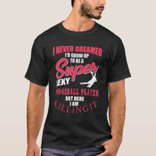 Dodgeball Player Quote Apparel Dodge Boll T Shirt