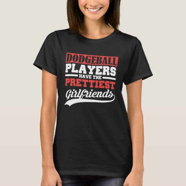 Dodgeball players have the prettiest girlfriends t shirt (Framsida)