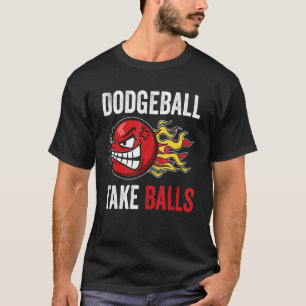 Dodgeball take Bollar Gaga Boll Dodgeball Player D T Shirt