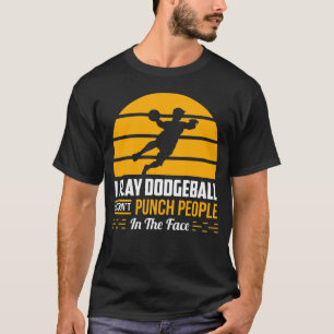 Dodgeball Team Gift Funny Gym Sport Sarcastic Humo T Shirt