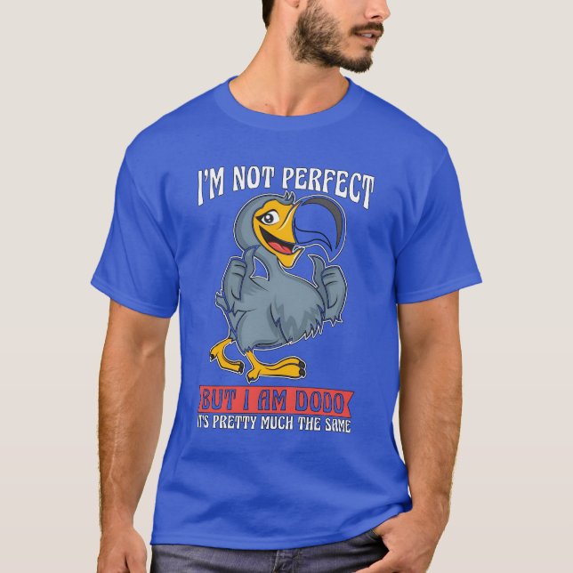 Dodo Bird Im inte Perfekt, men jag är Bird Watcher T Shirt (Framsida)