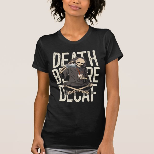 Dödsfall före Decaf - Lönngrim Reaper Coffee Kärle T Shirt (Framsida)