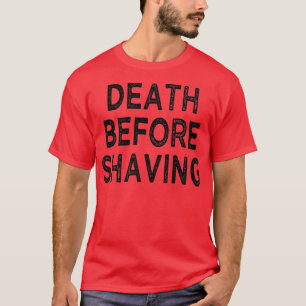 Dödsfall före Shave Beard Älskare citerar Funny T Shirt