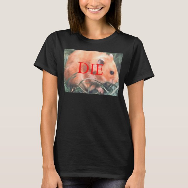 Dödshot Hamster Die Hamster T Shirt (Framsida)