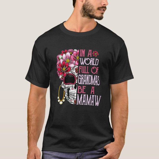 Dödskalleblomma I En Värld Full Av Mormödrar Var E T Shirt (Framsida)
