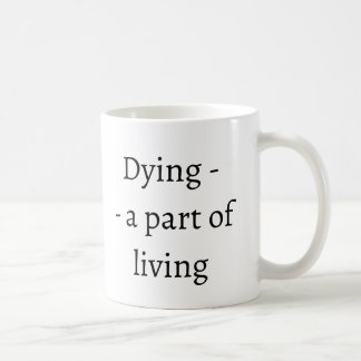 Döende - en del av livet kaffemugg