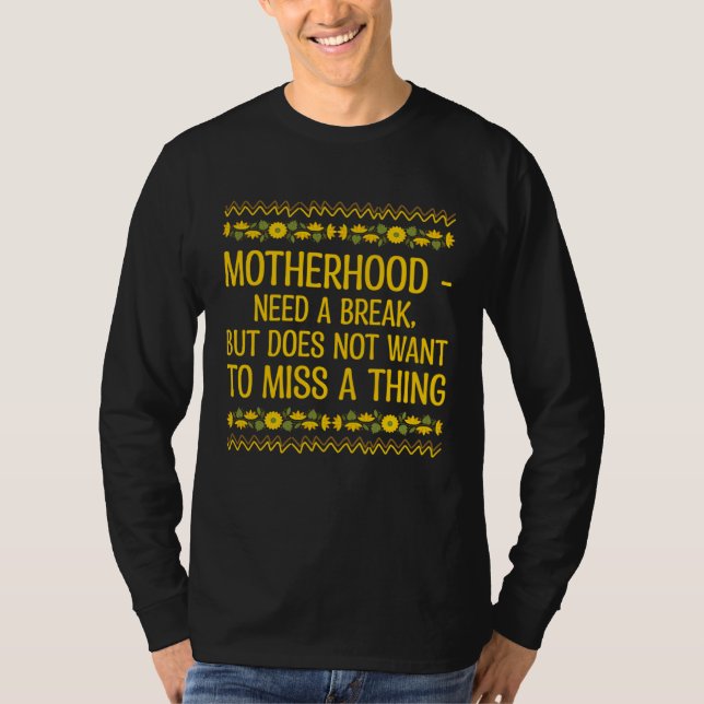 Does Not Want to Miss a Thing Mom Sayings Mother Q T Shirt (Framsida)