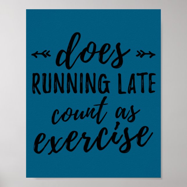 Does Running Late Count As Exercise Funny  Poster (Framsidan)