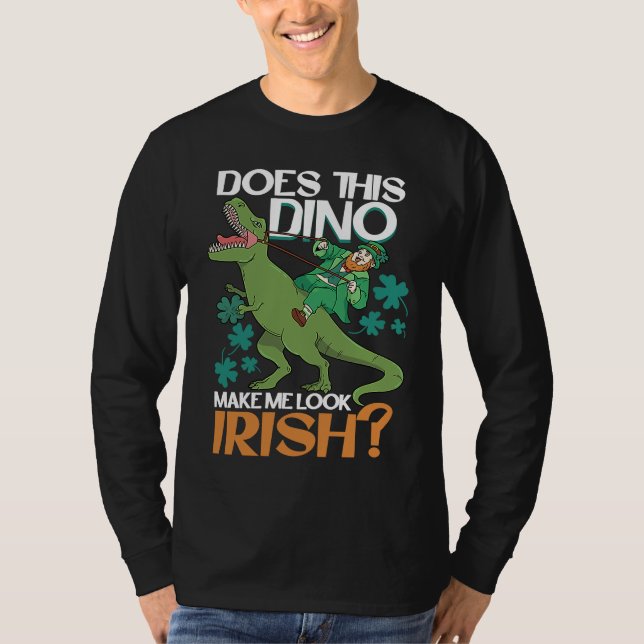 Does This Dino Makes Me Look Irish  St Patrick's D T Shirt (Framsida)