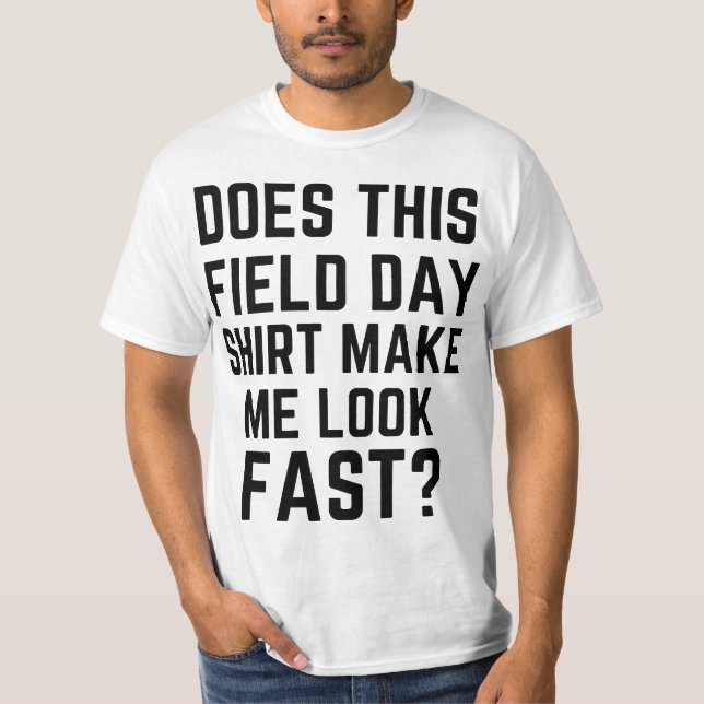 Does This Field Day Make Me Look Fast Teachers Day T Shirt (Framsida)